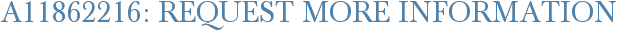 A11862216: Request More Information