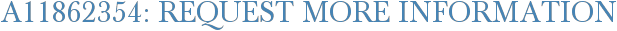 A11862354: Request More Information