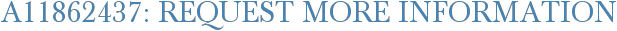 A11862437: Request More Information