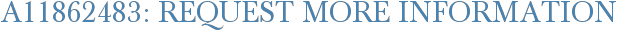 A11862483: Request More Information