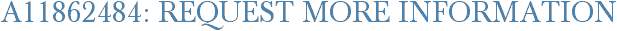 A11862484: Request More Information