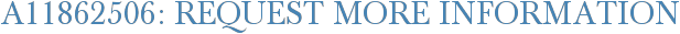 A11862506: Request More Information