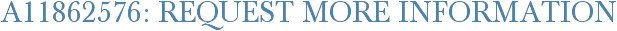 A11862576: Request More Information