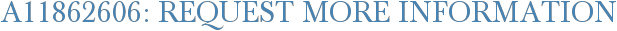 A11862606: Request More Information