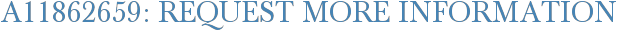 A11862659: Request More Information