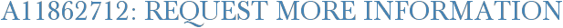A11862712: Request More Information