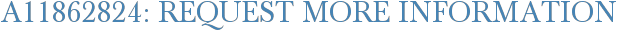 A11862824: Request More Information