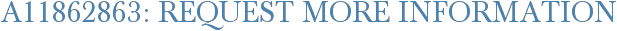A11862863: Request More Information
