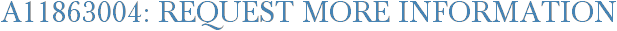 A11863004: Request More Information