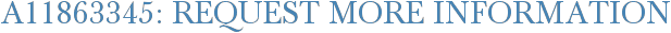 A11863345: Request More Information