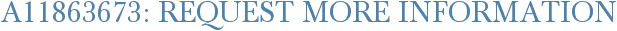 A11863673: Request More Information