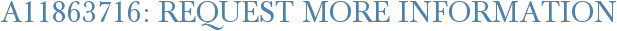 A11863716: Request More Information