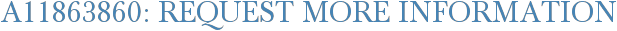 A11863860: Request More Information