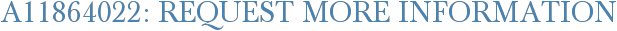 A11864022: Request More Information