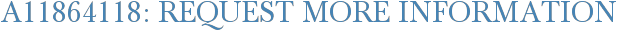 A11864118: Request More Information