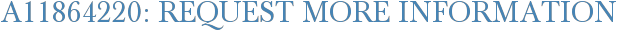 A11864220: Request More Information