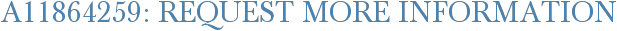 A11864259: Request More Information