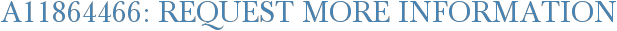 A11864466: Request More Information