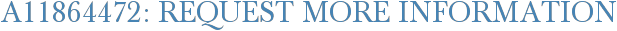 A11864472: Request More Information