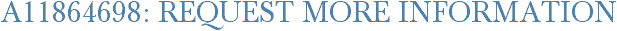 A11864698: Request More Information