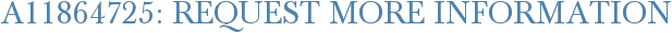 A11864725: Request More Information