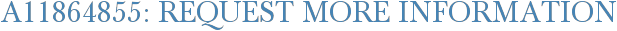 A11864855: Request More Information