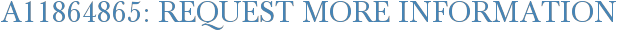 A11864865: Request More Information
