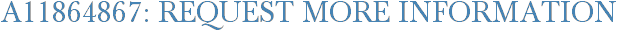 A11864867: Request More Information
