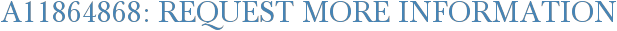 A11864868: Request More Information