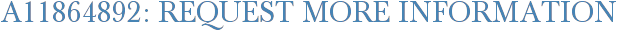 A11864892: Request More Information