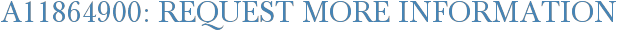 A11864900: Request More Information