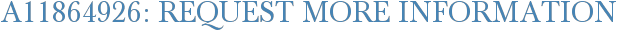 A11864926: Request More Information