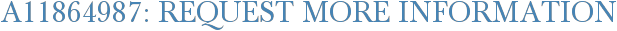 A11864987: Request More Information