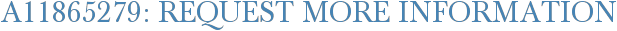 A11865279: Request More Information