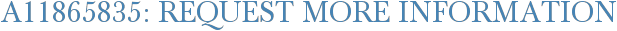 A11865835: Request More Information