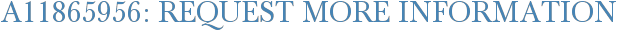 A11865956: Request More Information