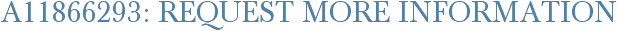 A11866293: Request More Information