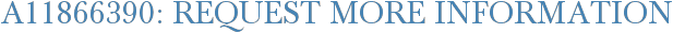A11866390: Request More Information
