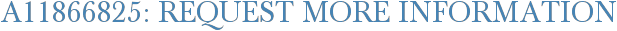 A11866825: Request More Information