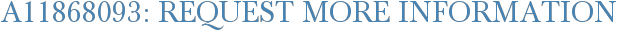 A11868093: Request More Information