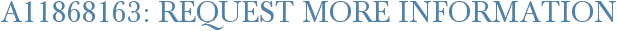 A11868163: Request More Information