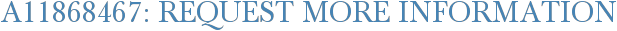 A11868467: Request More Information