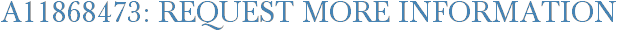 A11868473: Request More Information