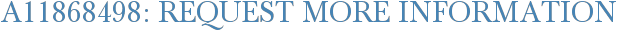 A11868498: Request More Information