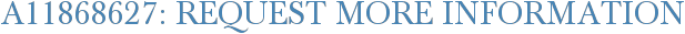 A11868627: Request More Information