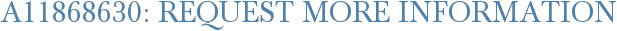 A11868630: Request More Information