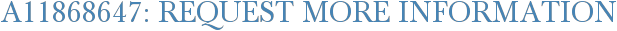 A11868647: Request More Information