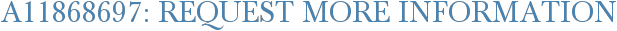 A11868697: Request More Information