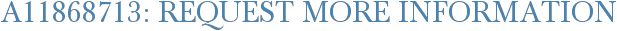 A11868713: Request More Information
