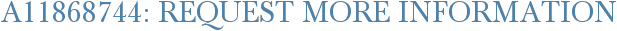 A11868744: Request More Information